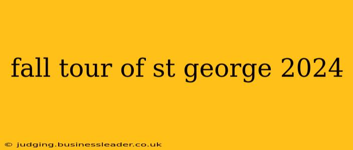 fall tour of st george 2024