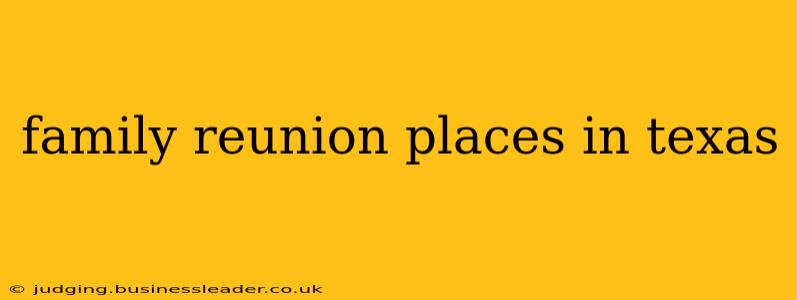 family reunion places in texas