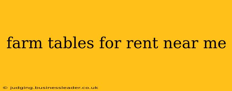 farm tables for rent near me