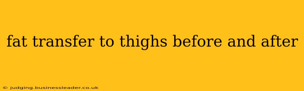 fat transfer to thighs before and after