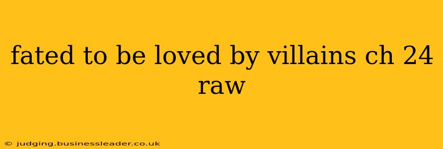 fated to be loved by villains ch 24 raw