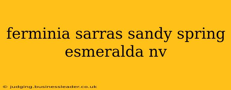 ferminia sarras sandy spring esmeralda nv