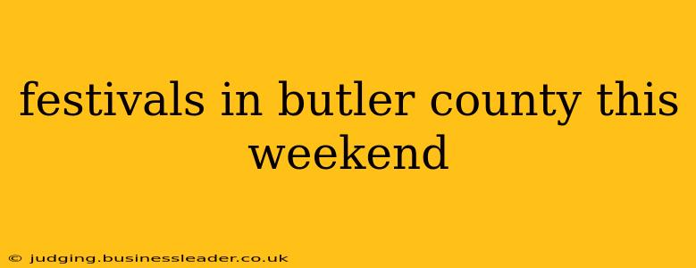 festivals in butler county this weekend
