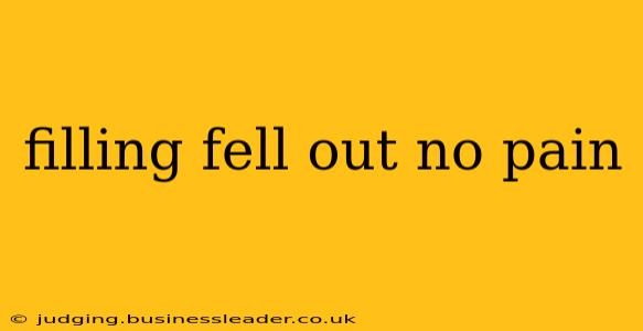 filling fell out no pain