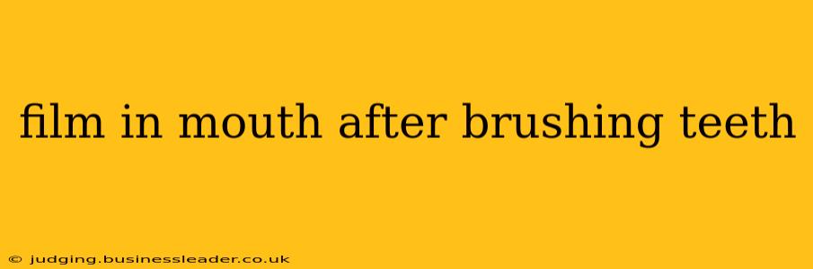 film in mouth after brushing teeth