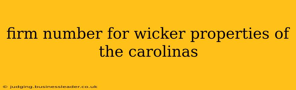firm number for wicker properties of the carolinas