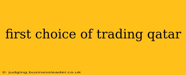 first choice of trading qatar