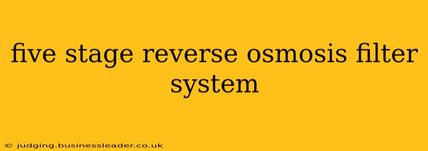 five stage reverse osmosis filter system