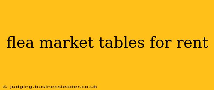 flea market tables for rent