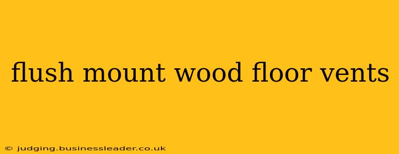 flush mount wood floor vents