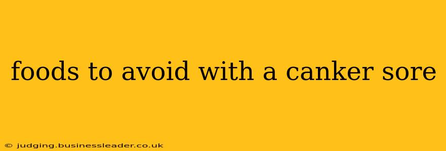 foods to avoid with a canker sore