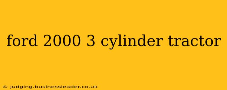 ford 2000 3 cylinder tractor