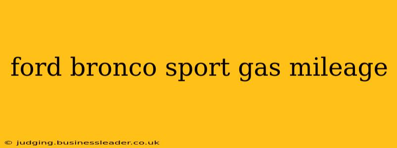ford bronco sport gas mileage