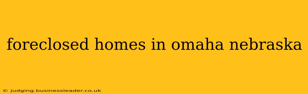 foreclosed homes in omaha nebraska