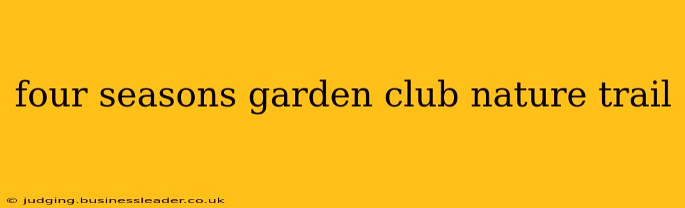 four seasons garden club nature trail