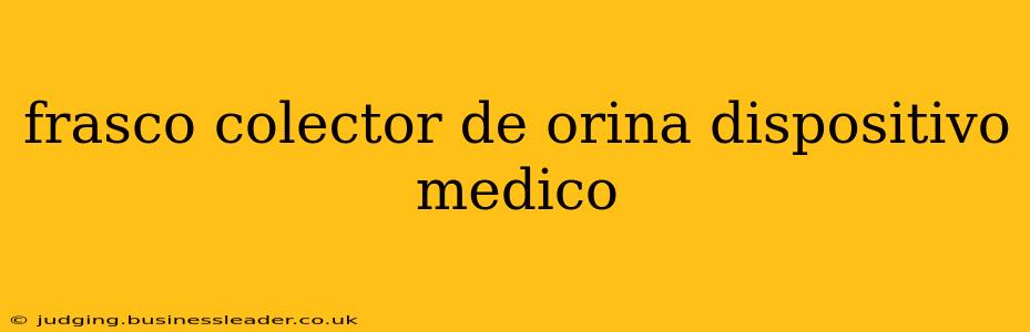 frasco colector de orina dispositivo medico