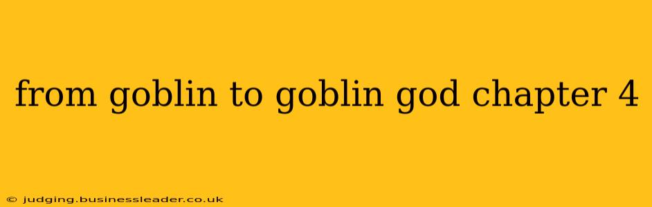 from goblin to goblin god chapter 4 from goblin to goblin god chapter 4