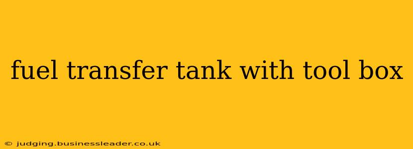 fuel transfer tank with tool box