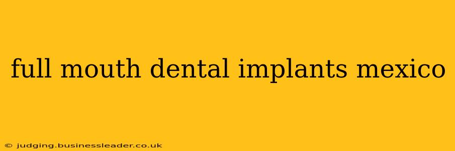 full mouth dental implants mexico
