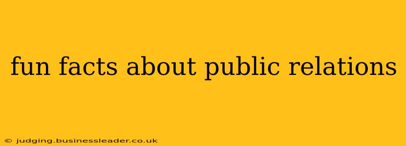 fun facts about public relations