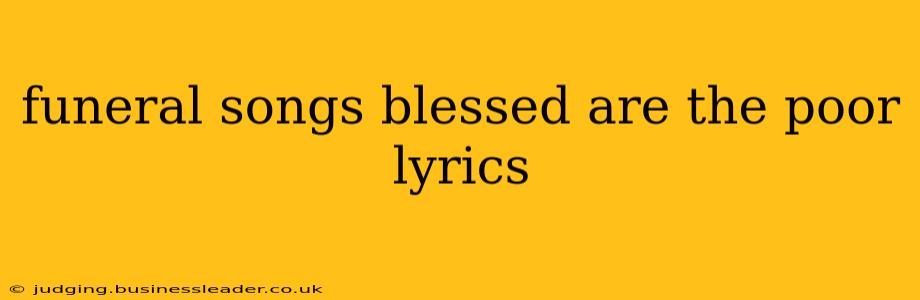 funeral songs blessed are the poor lyrics