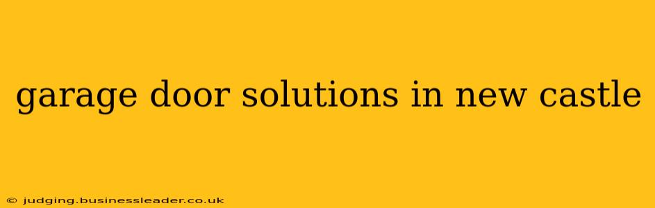 garage door solutions in new castle