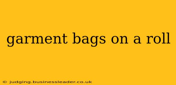 garment bags on a roll