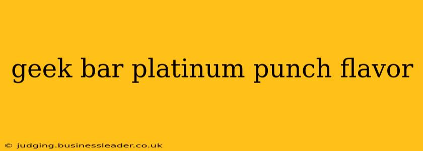 geek bar platinum punch flavor