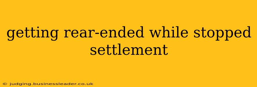 getting rear-ended while stopped settlement