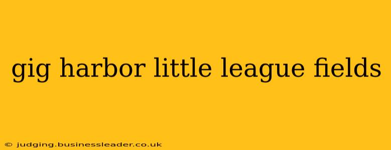 gig harbor little league fields