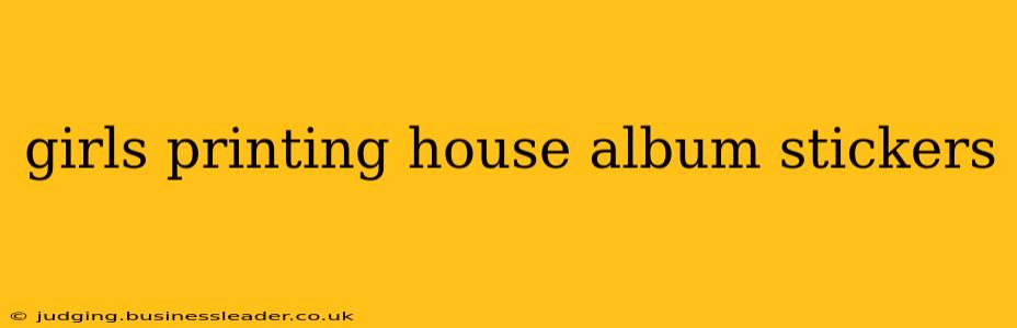 girls printing house album stickers
