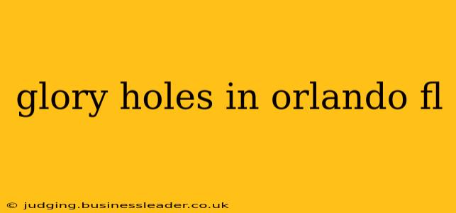 glory holes in orlando fl
