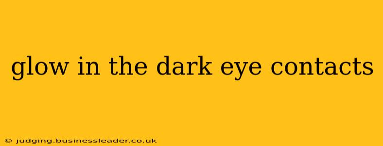 glow in the dark eye contacts