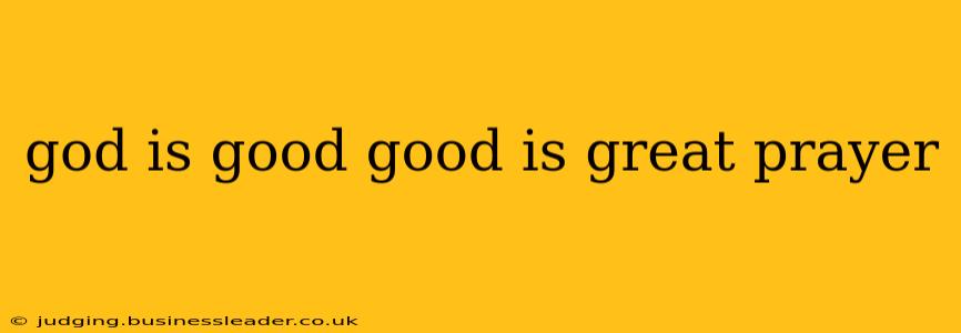god is good good is great prayer