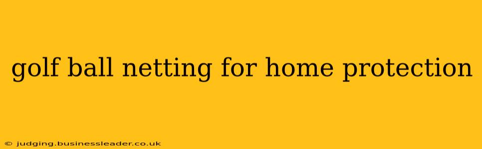 golf ball netting for home protection