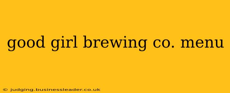 good girl brewing co. menu