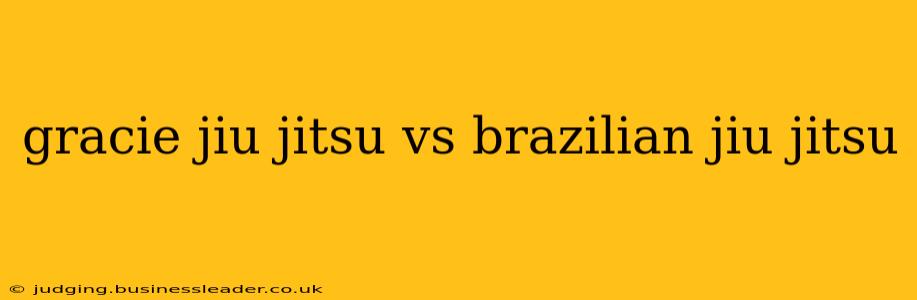 gracie jiu jitsu vs brazilian jiu jitsu