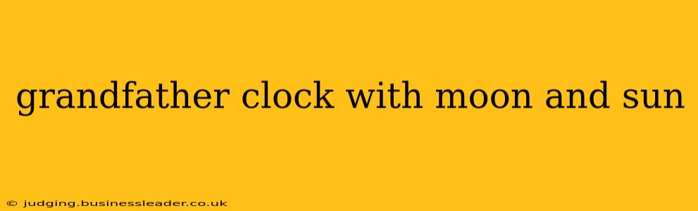 grandfather clock with moon and sun