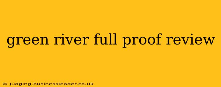 green river full proof review