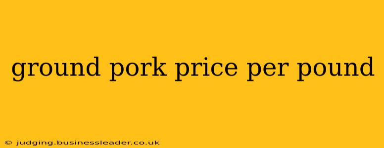 ground pork price per pound