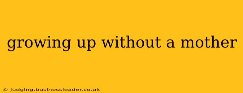 growing up without a mother
