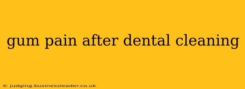 gum pain after dental cleaning
