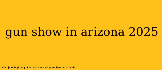 gun show in arizona 2025