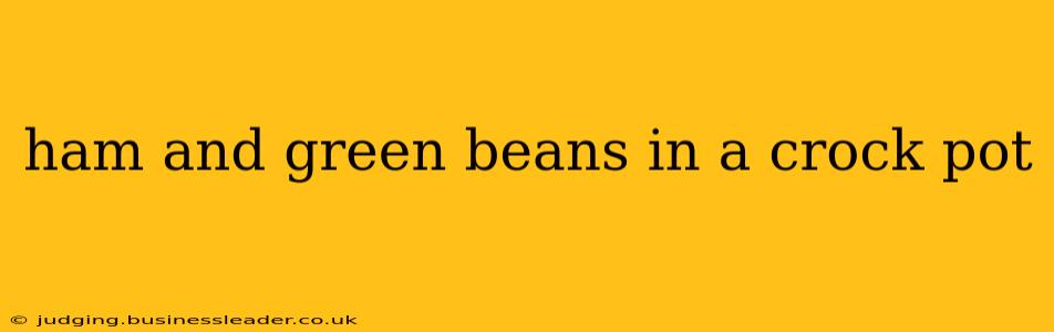 ham and green beans in a crock pot