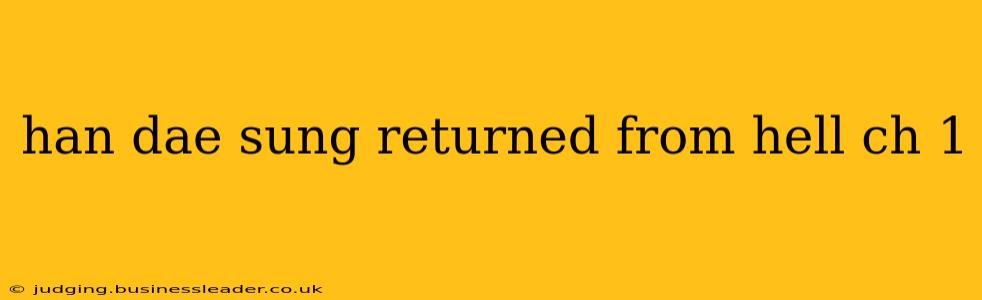 han dae sung returned from hell ch 1