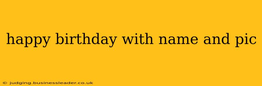 happy birthday with name and pic