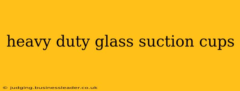 heavy duty glass suction cups