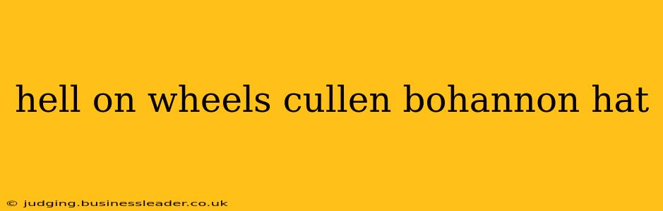 hell on wheels cullen bohannon hat