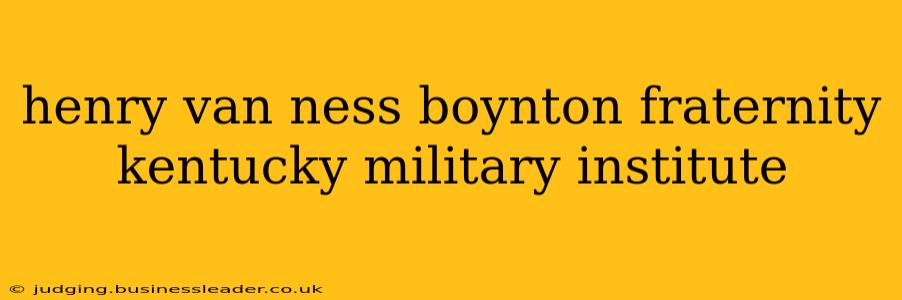 henry van ness boynton fraternity kentucky military institute