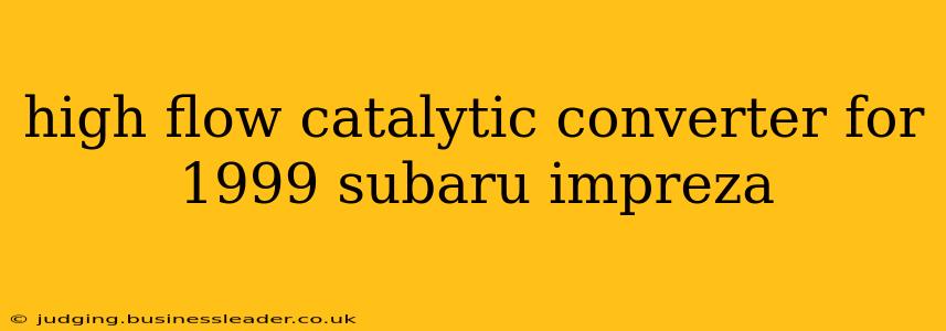high flow catalytic converter for 1999 subaru impreza